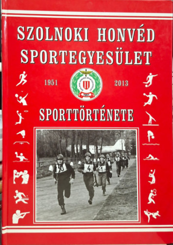 Szolnoki Honv�d Sportegyes�let Sportt�rt�nete 1951 - 2013