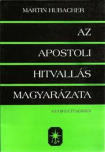 Martin Hubacher - Az Apostoli Hitvall�s magyar�zata
