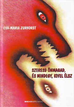 Eva-Maria Zurhorst - Szeresd nmagad, s mindegy, kivel lsz