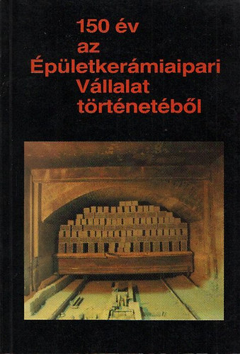 Korompay Jnos  (szerk) - 150 v az pletkermiaipari Vllalat trtnetbl