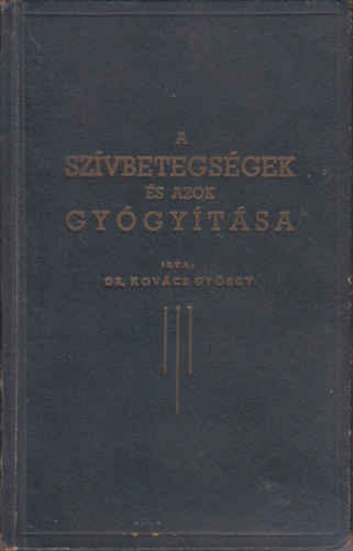 Dr. Kovács György - A szívbetegségek és azok gyógyítása