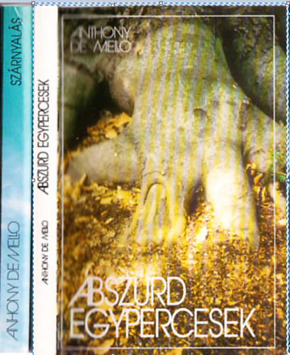 Anthony De Mello - Abszurd egypercesek+ Sz�rnyal�s ( 2 db Anthony De Mello k�tet )