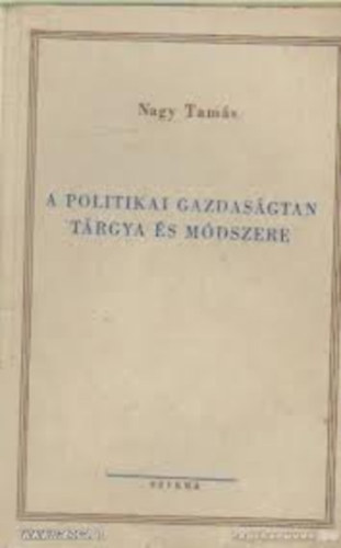 Nagy Tam�s - A politikai gazdas�gtan t�rgya �s m�dszere. (5 jegyzet, k�z�rat gyan�nt)