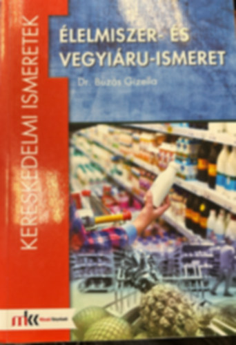 Dr. Buzs Gabriella - lelmiszer- s vegyiru-ismeret (Kereskedelmi ismeretek)