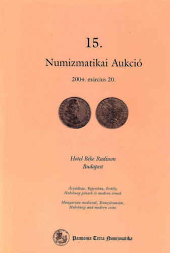 15. Numizmatikai Aukció 2004. március 20.