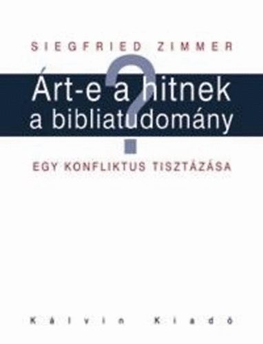 Siegfried Zimmer - �rt-e hitnek a bibliatudom�ny?