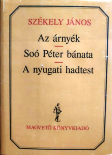 Szkely Jnos - Az rnyk - So Pter bnata - A nyugati hadtest