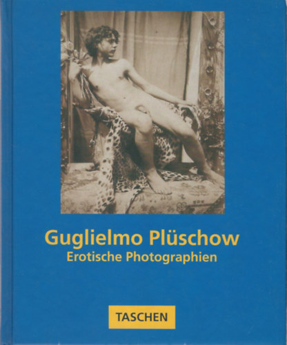 Peter Weiermair - Guglielmo Plschow - Erotische Photographien (Guglielmo Plschow - Erotikus fnykpek)