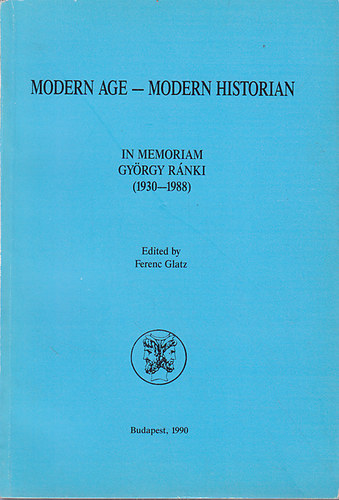 Glatz Ferenc - Modern Age-Modern Historian