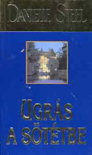 Danielle Steel - Ugr�s a s�t�tbe (FORD�T� G�lv�lgyi Judit)