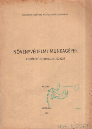 Svincs�k Lajos - N�v�nyv�delmi munkag�pek -  Keszthelyi Fels�fok� Mez�gazdas�gi Technikumi jegyzet