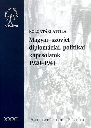 Kolontri Attila - Magyar-szovjet diplomciai, politikai kapcsolatok 1920-1941