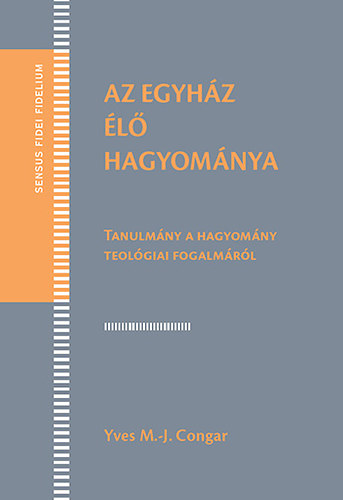 Yves M.-J. Congar - Az Egyhz l hagyomnya