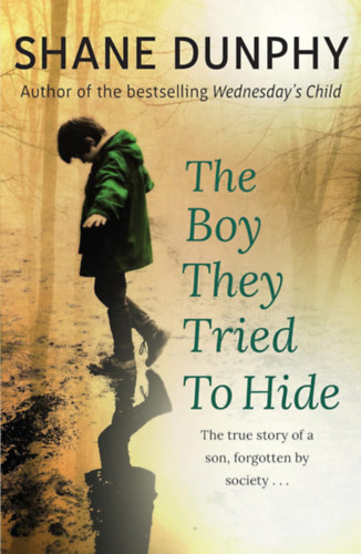 Shane Dunphy - The Boy They Tried to Hide