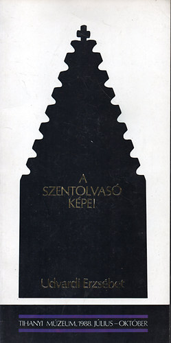 A katalgust tervezte: Kulcsr gnes - A Szentolvas kpei - Udvardi Erzsbet killtsa /Tihanyi Mzeum, 1988. jul.2-okt.31/