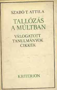 Szab� T. Attila - Tall�z�s a m�ltban