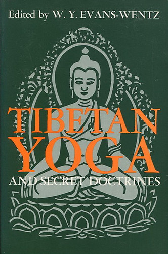 W. Y. Evans-Wentz - Tibetan Yoga and Secret Doctrines