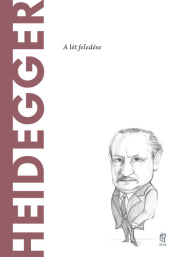 Arturo Leyte - Heidegger - A lt feledse (A vilg filozfusai)