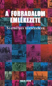 A forradalom emlékezete - személyes történelem