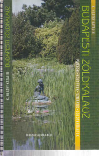 Bognár Attila László K. Hlatky Katalin - 2 db. Budapest kalauz (Budapesti zöldkalauz + Védett természeti értékek a fővárosban)