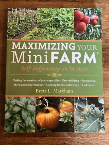 Brett L Markham - Maximizing Your Minifarm