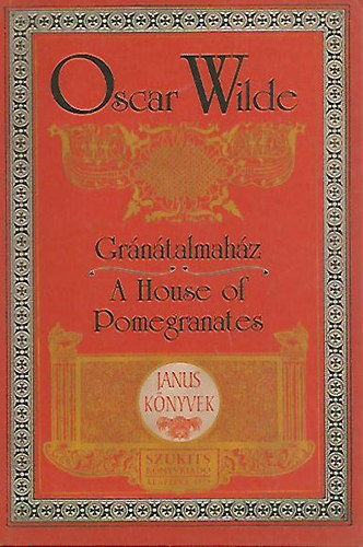 Oscar Wilde - Gr�n�talmah�z / A House of Pomegranates