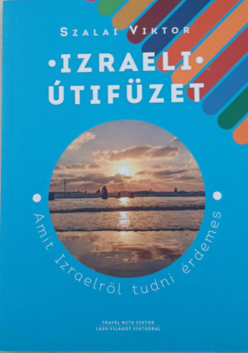 Szalai Viktor - Izraeli �tif�zet - Amit Izraelr�l tudni �rdemes