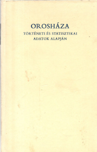 Veres J�zsef - Orosh�za t�rt�neti  �s statisztikai adatok alapj�n