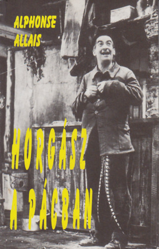 Alphonse Allais - Horg�sz a p�cban avagy: a Blaireau-�gy