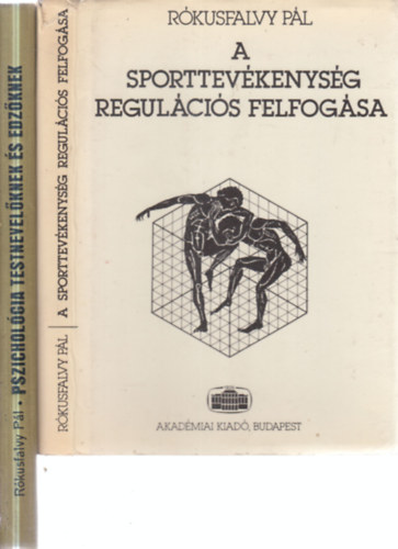 Rókusfalvy Pál - 2 db. pszichológia (A sporttevékenység regulációs felfogása (dedikált) + Pszichológia testnevelőknek és edzőknek)