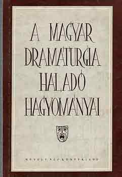 Csillag I.-Hegeds G. (szerk.) - A magyar dramaturgia halad hagyomnyai