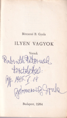 B�rczessi B. Gyula - Ilyen vagyok Versek (dedik�lt)