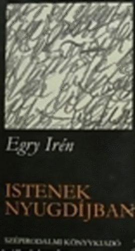 Egry Irén - Istenek nyugdíjban