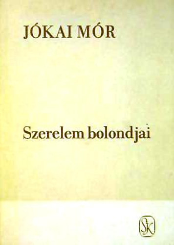 J�kai M�r - Szerelem bolondjai