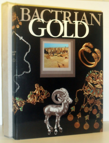 Victor Sarianidi - Bactrian Gold - From the Excavations of the Tillya-Tepe Necropolis in Northern Afghanistan