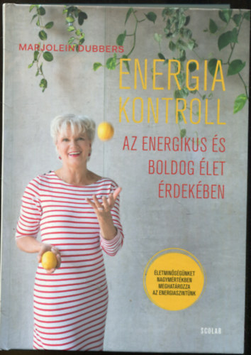 Marjolein Dubbers - Energiakontroll - Az energikus s boldog let rdekben (letnket nagymrtkben meghatrozza az energiaszintnk)