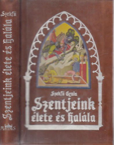 Szekfű Gyula - Szentjeink élete és halála (Magyar szentek)