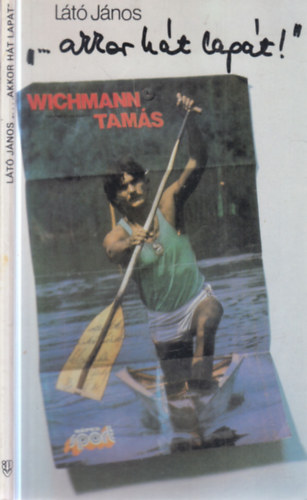 Látó János - "...akkor hát lapát!"- Wichmann Tamás (dedikált)