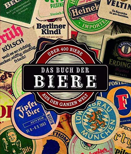 Stuart Derrick Mark Kelly - Das Buch der Biere: Über 400 Biere aus der ganzen Welt