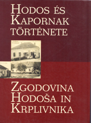 Benczik Gyula; Gncz Lszl - Hodos s Kapornak trtnete (ktnyelv)