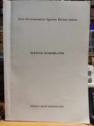 Dr. L�n�rd L�szl� - �lettani gyakorlatok: P�csi Orvostudom�nyi Egyetem �lettani Int�zet