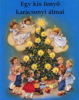 Varga Erzsébet - Egy kis fenyő karácsonyi álmai