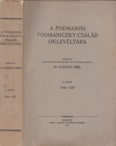 Dr. Lukinich Imre - A podmanini Podmaniczky-család oklevéltára II. (1510-1537) (nem reprint)