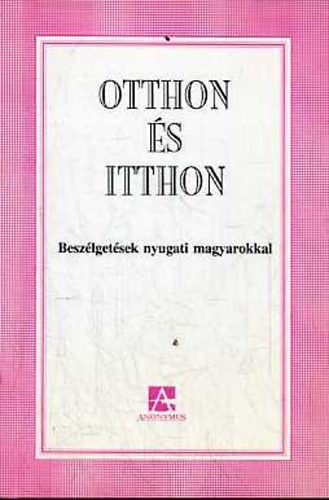 ger Gyrgy - Otthon s itthon \(beszlgetsek nyugati magyarokkal)