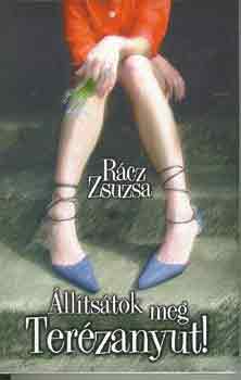 R�cz Zsuzsa - �ll�ts�tok meg Ter�zanyut!