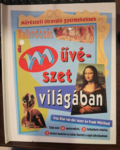 Ron van der Meer; Frank Whitford - Kalandozs a mvszet vilgban (hajtogats s trbeli modellek)