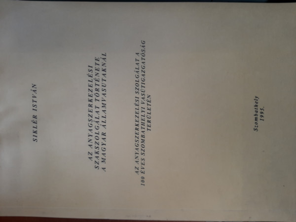 Sikl�r Istv�n - Az Anyagszerkezel�si Szakszolg�lat t�rt�nete a Magyar �llamvasutakn�l