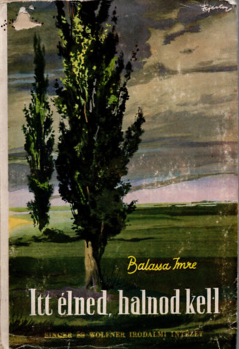 Balassa Imre - Itt lned, halnod kell