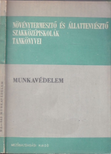 Dr. Kajtár Rudolf, Borda István  Bánsági István (szerk.) - Munkavédelem (Növénytermesztő és állattenyésztő szakközépiskolák tankönyvei)