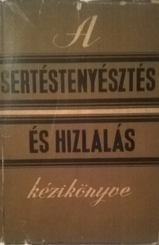 Kertsz Ferenc  (szerk.) - A sertstenyszts s hizlals kziknyve